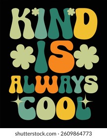 A vibrant graphic design featuring the phrase "Kind is Always Cool" in a bold, retro-style font.