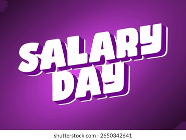 A vibrant graphic design featuring the text SALARY DAY in bold, three dimensional letters against a purple background.