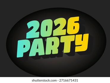 A vibrant graphic design featuring the text 2026 PARTY in bold, playful typography with a gradient color scheme of teal and yellow against a dark background.