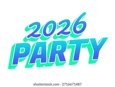 Un Diseño gráfico vibrante con el texto 2026 PARTY en tipografía atrevida y colorida con un efecto de degradado.