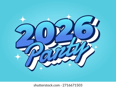 A vibrant graphic design featuring the text 2026 Party in bold, stylized typography with a blue gradient and sparkling accents on a light blue background.