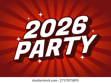 A vibrant graphic design featuring the text 2026 PARTY in bold, stylized font against a red sunburst background with sparkling accents.