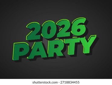 Un Diseño gráfico vibrante que presenta el texto 2026 PARTY en letras verdes en negrita con una textura punteada y un efecto de sombra, sobre un fondo oscuro.
