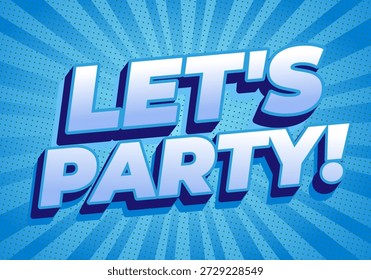 A vibrant graphic design featuring the text LETS PARTY! in bold, 3D letters against a blue radial background.