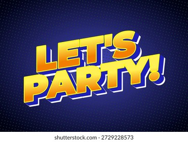 A vibrant graphic design featuring the text LETS PARTY! in bold, colorful letters against a dark blue background.