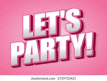 Un Diseño gráfico vibrante con el texto LETS PARTY! en negrita, letras tridimensionales sobre un fondo de puntos rosados.