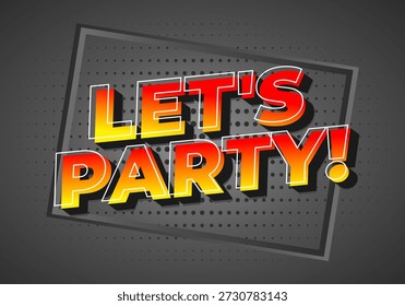 Un Diseño gráfico vibrante con el texto Lets Party! en letras atrevidas y coloridas con un efecto degradado. El fondo es oscuro con un patrón punteado, realzando el tema festivo.