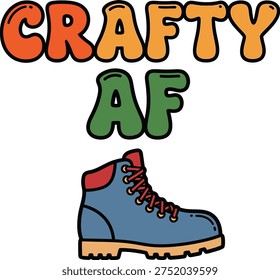 A vibrant graphic design featuring the text 'CRAFTY AF' in colorful, bubbly letters, with a stylized blue hiking boot below, perfect for crafters and outdoor enthusiasts.
