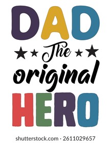 A vibrant graphic design featuring the words "DAD," "The," "Original," and "HERO" in bold, multi-colored, stylized lettering.
