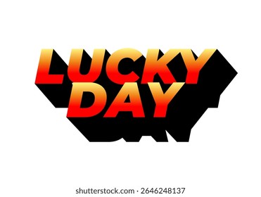 A vibrant graphic design featuring the words LUCKY DAY in bold, stylized typography. The text is colored in a gradient from yellow to red, set against a black background