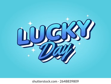 A vibrant graphic design featuring the words LUCKY DAY in bold, stylized typography. The background is a bright blue with sparkling accents, creating a cheerful and festive atmosphere.