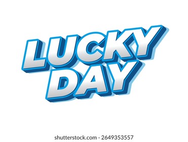 A vibrant graphic design featuring the words LUCKY DAY in bold, 3D typography. The letters are styled with a blue outline and a shiny silver finish, creating a playful and energetic feel.