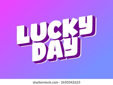 A vibrant graphic design featuring the words LUCKY DAY in bold, 3D typography. The background transitions from pink to blue, creating a cheerful and energetic vibe.