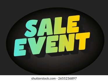 A vibrant graphic design featuring the words SALE EVENT in bold, colorful typography. The letters are styled with a gradient from turquoise to yellow, set against a dark background, creating a strikin
