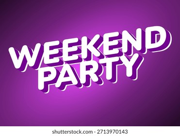 A vibrant graphic design featuring the words Weekend Party in bold, 3D typography against a purple background