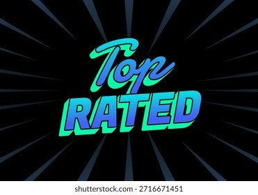 Um design gráfico vibrante com as palavras Top Rated em uma fonte elegante, com um esquema de cores de gradiente e um plano de fundo dinâmico.