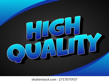 A vibrant graphic design featuring the words High Quality in bold, stylized font. The text is in shades of blue against a dark background with a dynamic wave pattern.