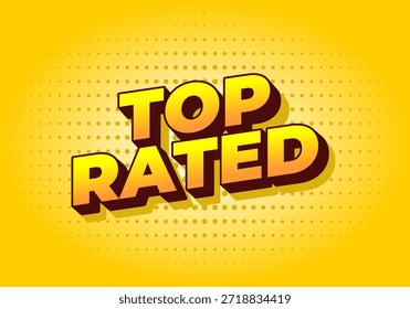 Un Diseño gráfico vibrante con las palabras Top Rated en tipografía atrevida y estilizada. El fondo es de un amarillo brillante con un patrón de puntos, creando un efecto alegre y llamativo.