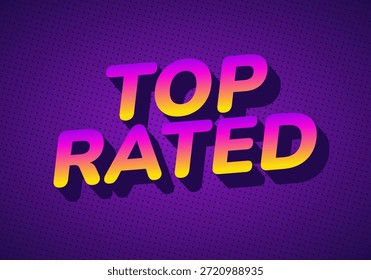 Un Diseño gráfico vibrante con las palabras Top Rated en estilo atrevido, 3D con un gradiente de colores púrpura, rosa y amarillo sobre un fondo púrpura oscuro.