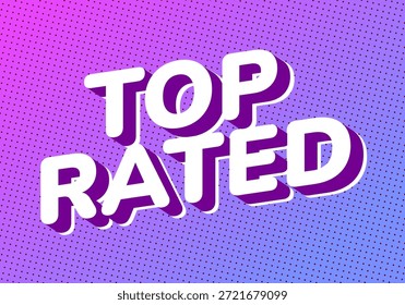 Un Diseño gráfico vibrante con las palabras TOP RATED en tipografía atrevida de estilo 3D. El fondo tiene un degradado de rosa a púrpura con un patrón de puntos.