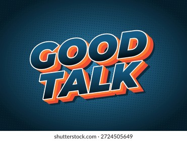 Um design gráfico vibrante com as palavras Good Talk em negrito, tipografia estilizada. O texto tem um efeito 3D com um esquema de cores azul e laranja contra um plano de fundo azul escuro.