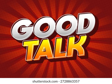 Um design gráfico vibrante com as palavras Good Talk em letras em negrito e tridimensionais. O fundo tem um padrão de intermitência radial em tons de vermelho, melhorando a sensação energética do texto.