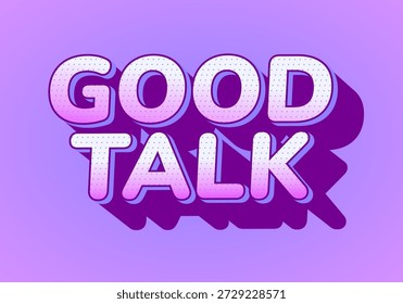 Ein lebendiges Grafikdesign mit den Wörtern Good Talk in fett, verspielter Typografie mit einem Farbverlauf-Farbschema von Rosa und Lila, auf hellviolettem Hintergrund gesetzt.