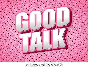 Um design gráfico vibrante com as palavras Good Talk em letras tridimensionais em negrito contra um fundo pontilhado em rosa.