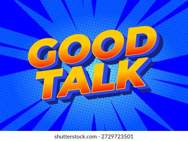Um design gráfico vibrante com as palavras Good Talk em negrito, tipografia estilizada. O fundo é um azul brilhante com um padrão de intermitência, melhorando a sensação energética do texto.