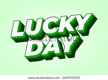 A vibrant graphic design featuring the words LUCKY DAY in bold, three dimensional typography. The text is primarily green with white accents, set against a light green background