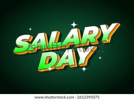 A vibrant graphic design featuring the words SALARY DAY in bold, stylized typography. The text is colorful with a gradient effect, set against a dark green background, creating a lively and celebrator