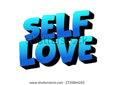 A vibrant graphic design featuring the words self love in bold, 3D blue letters with a shadow effect.
