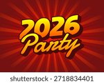 A vibrant graphic design featuring the year 2026 and the word Party in bold, playful typography. The background has radial lines radiating outward, creating a festive atmosphere.