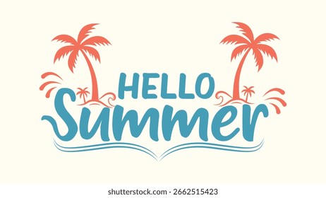A vibrant graphic features the text Hello Summer with decorative elements like palm trees and stylized waves, evoking a beachy, summery feel.