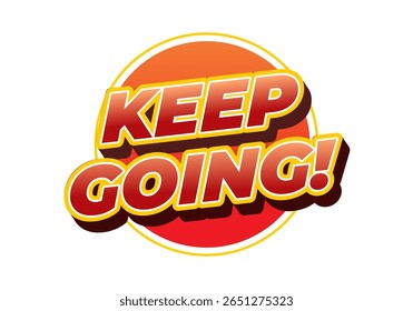 A vibrant graphic featuring the motivational phrase KEEP GOING! in bold, stylized typography. The text is set against a circular gradient background transitioning from orange to red, evoking energy