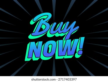 Um gráfico vibrante com o texto Buy Now! em uma fonte em negrito e estilizada com um gradiente de cores azul e verde, definido em um plano de fundo preto com linhas radiantes.