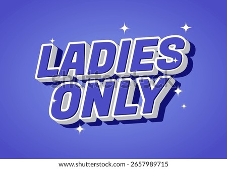 A vibrant graphic featuring the text LADIES ONLY in bold, 3D style on a purple background with sparkling accents.