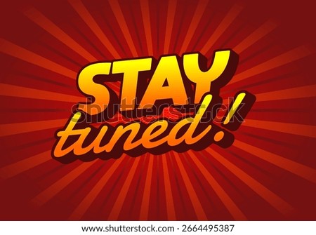 A vibrant graphic featuring the text STAY tuned! in bold, stylized typography. The background has a radial burst pattern in warm colors, creating an energetic and engaging atmosphere.