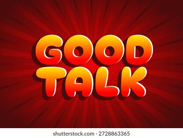 Um gráfico vibrante com as palavras Good Talk em negrito, letras arredondadas com um gradiente de amarelo para vermelho, em um fundo radial vermelho.