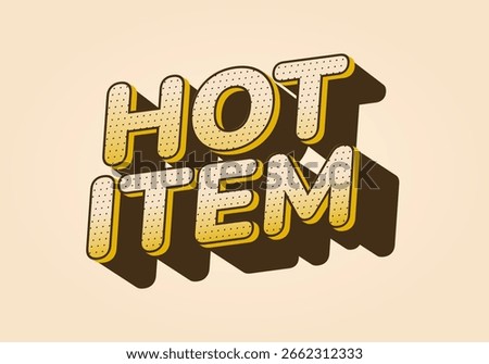 A vibrant graphic featuring the words HOT ITEM in bold, playful typography. The letters are textured with a dotted pattern and cast a shadow, creating a 3D effect. The background is a soft beige color