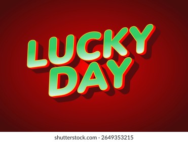 A vibrant graphic featuring the words LUCKY DAY in bold, three dimensional letters. The text is colored in bright green with a red shadow effect, set against a deep red background