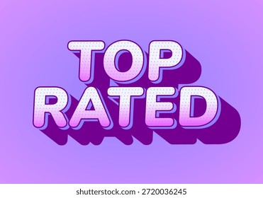 Un gráfico vibrante con las palabras Top Rated en tipografía audaz y juguetona con un esquema de colores degradados y efectos de sombra sobre un fondo púrpura.