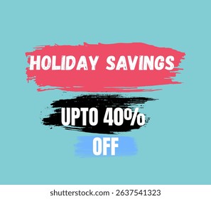 A vibrant graphic promoting banner "Holiday Savings" with "Up to 40% Off." Perfect for attracting customers with substantial seasonal discounts