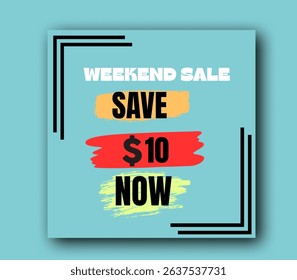 A vibrant graphic promoting a "Weekend Sale" with a "Save $10 Now" offer. Perfect for attracting customers during promotional periods.