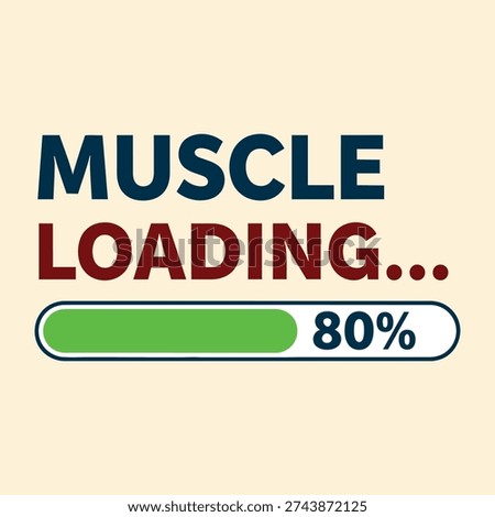 A vibrant graphic shows Muscle Loading... with a progress bar at 80. Ideal for fitness, gym, or workout motivation, conveying progress and anticipation for physical achievement.