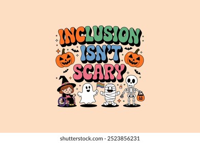 A vibrant Halloween-themed image promoting diversity with the message “Inclusion Isn’t Scary,” featuring a witch, ghost, mummy, and skeleton. Perfect for spreading a positive message during the spooky