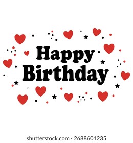 A vibrant 'Happy Birthday' message surrounded by playful red hearts, black stars, and scattered confetti, creating a festive and joyful atmosphere for any celebration, isolated on white.