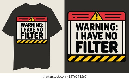 Vibrant ‘Warning: I Have No Filter’ T-Shirt with Exclamation Icon and Stripes