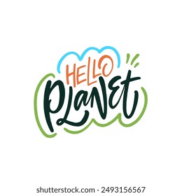 Vibrant Hello Planet handwritten lettering promoting eco-friendly and environmental conservation messages.