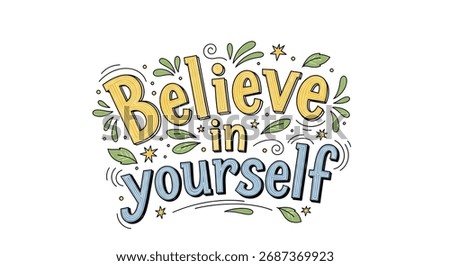 A vibrant illustration featuring the phrase believe in yourself surrounded by decorative elements, set against a clean white background.